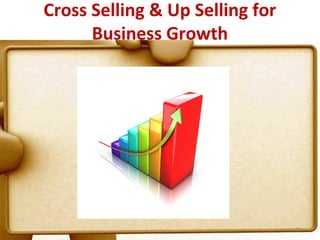 Cross Selling & Up Selling for
      Business Growth




                                 96
 