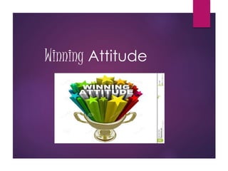 Winning Attitude
 
