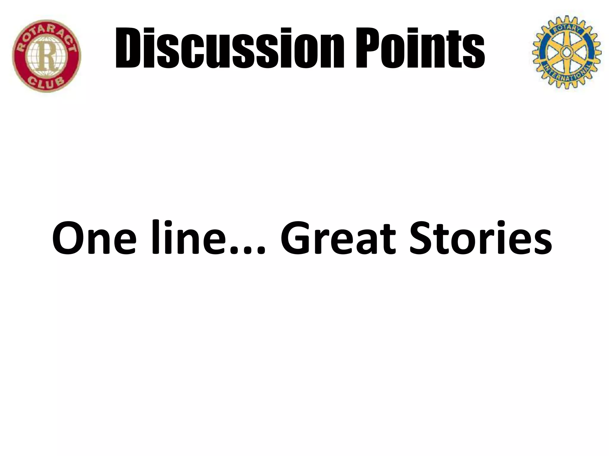 Discussion Points


One line... Great Stories
 