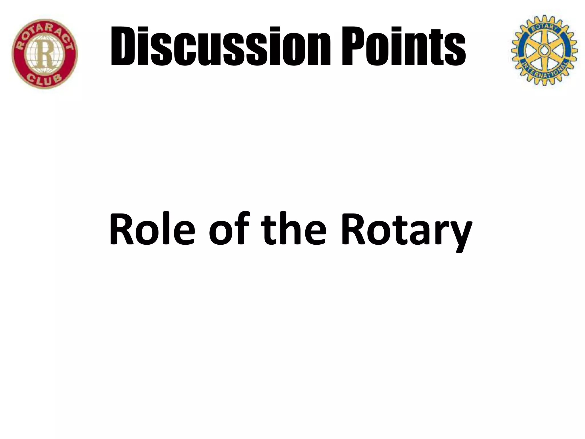 Discussion Points


Role of the Rotary
 