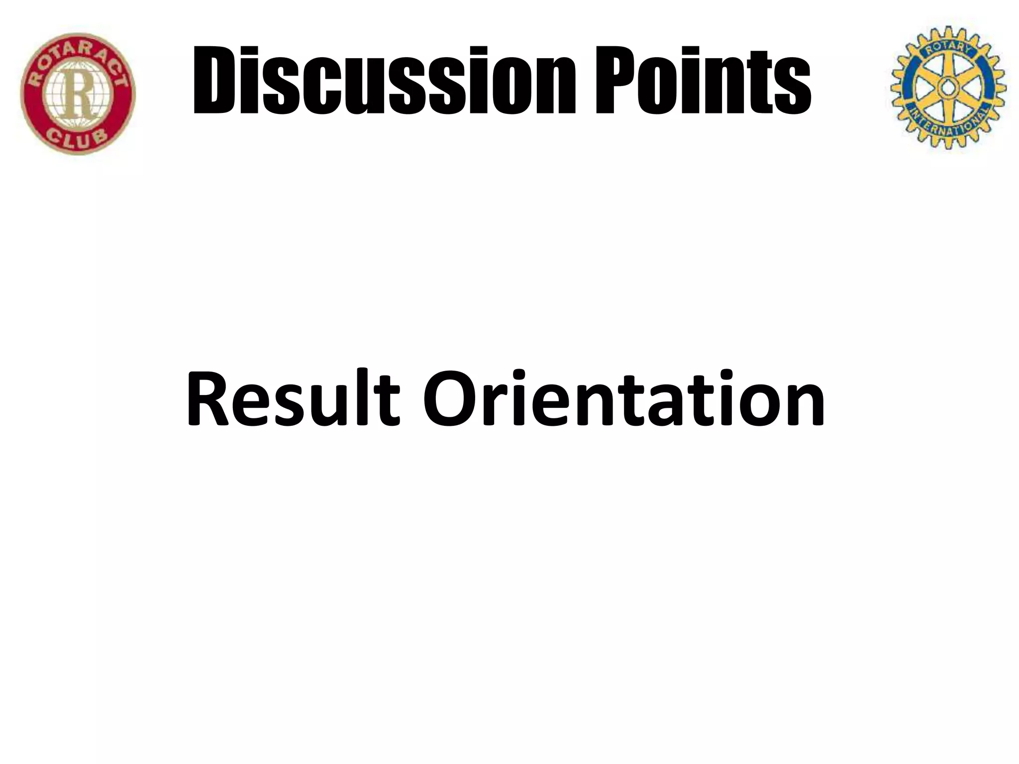 Discussion Points


Result Orientation
 