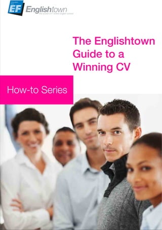 The Englishtown
                   Guide to a
                   Winning CV

How-to	
  Series
 