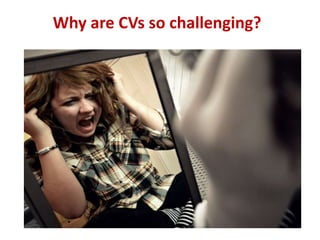 Why are CVs so challenging? 
 