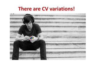 There are CV variations! 
 