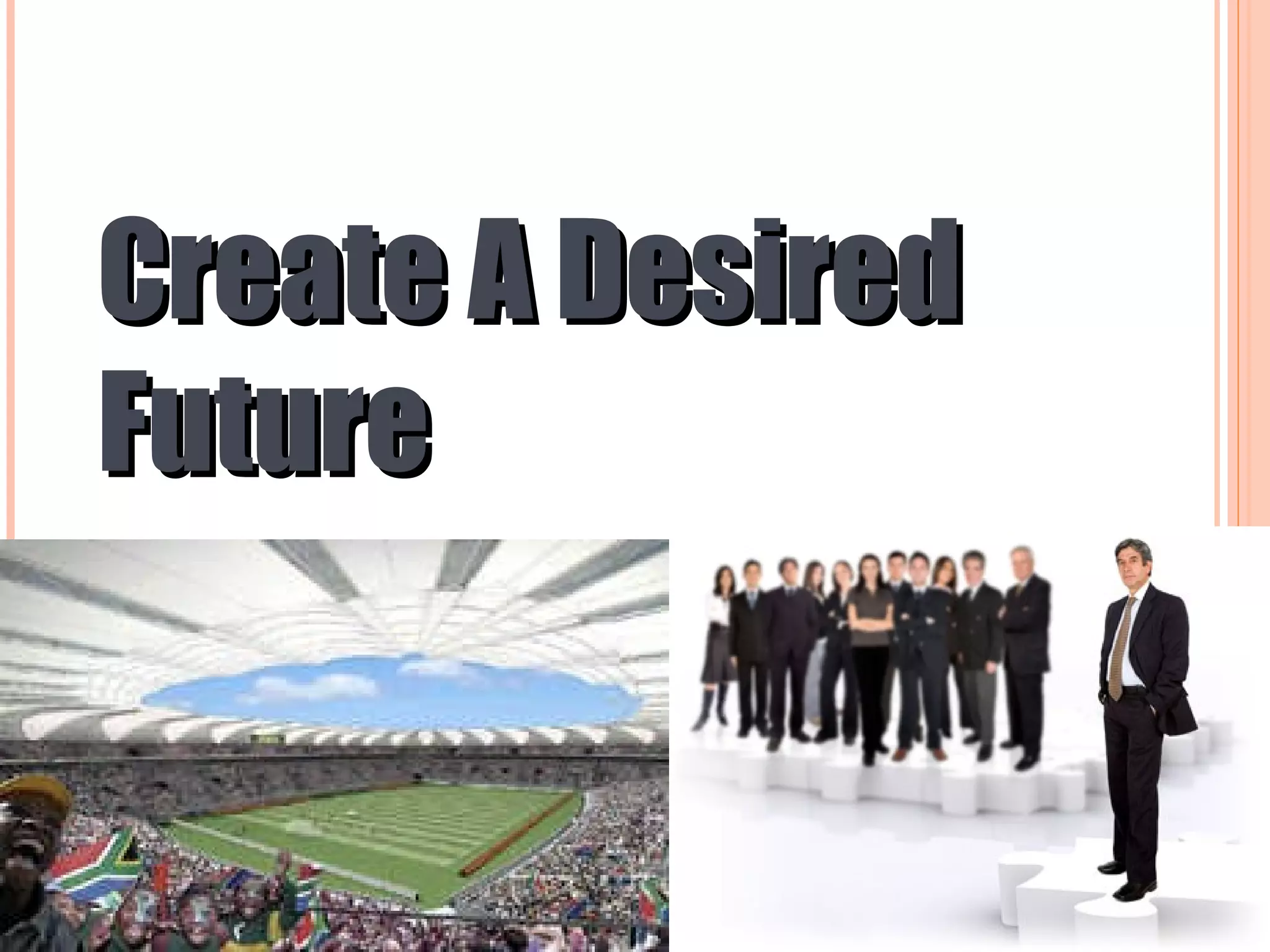 Create A Desired Future 