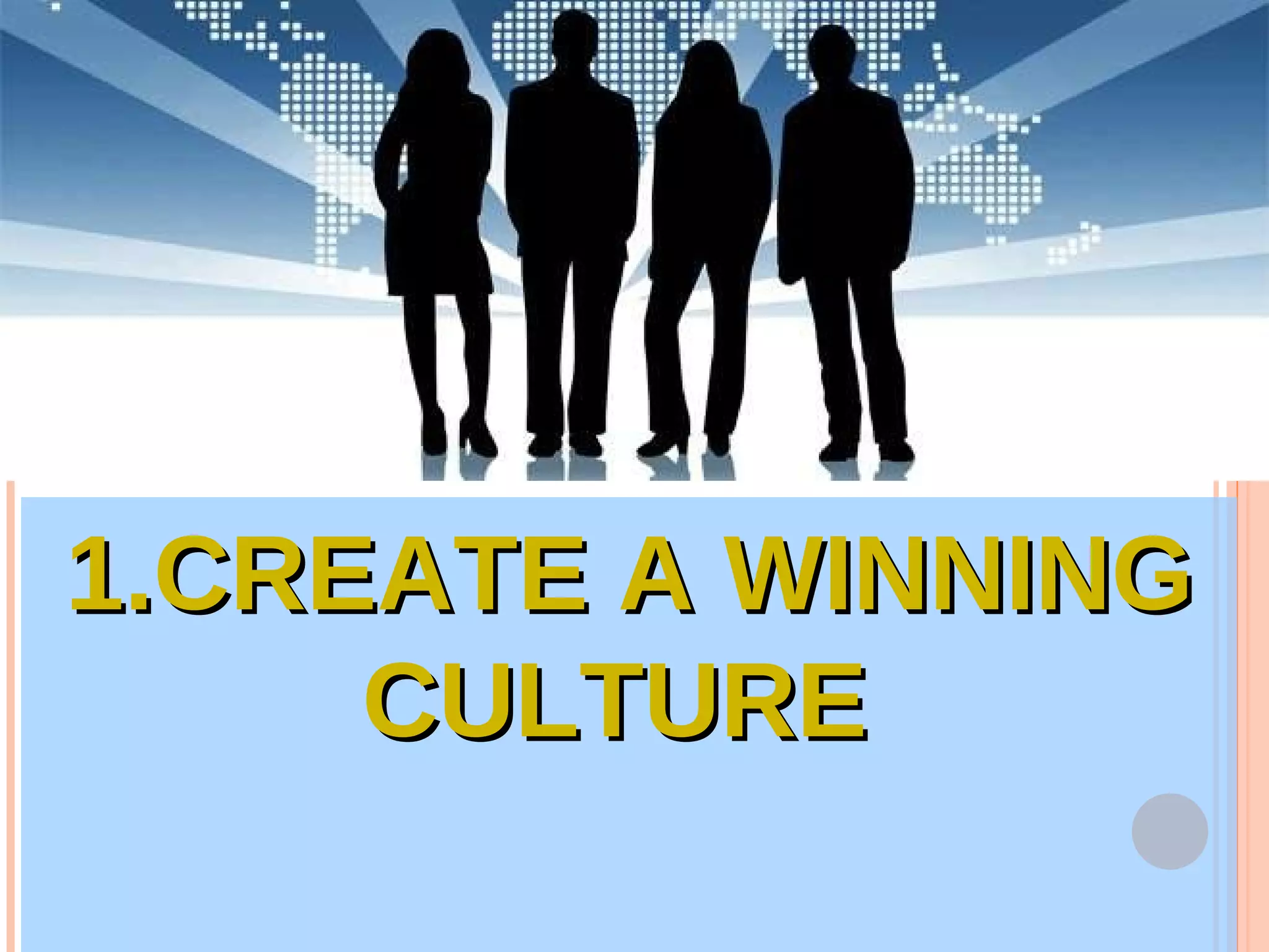 1.CREATE A WINNING CULTURE  
