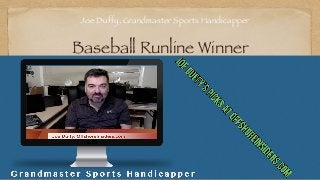 Baseball Runline Winner
Joe Duffy, Grandmaster Sports Handicapper
 