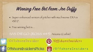 Winning Free Bet From Joe Duffy
Super-enhanced version of pitcher with much worse ERA is
+319.17.
Free winning bet is…
SAN...