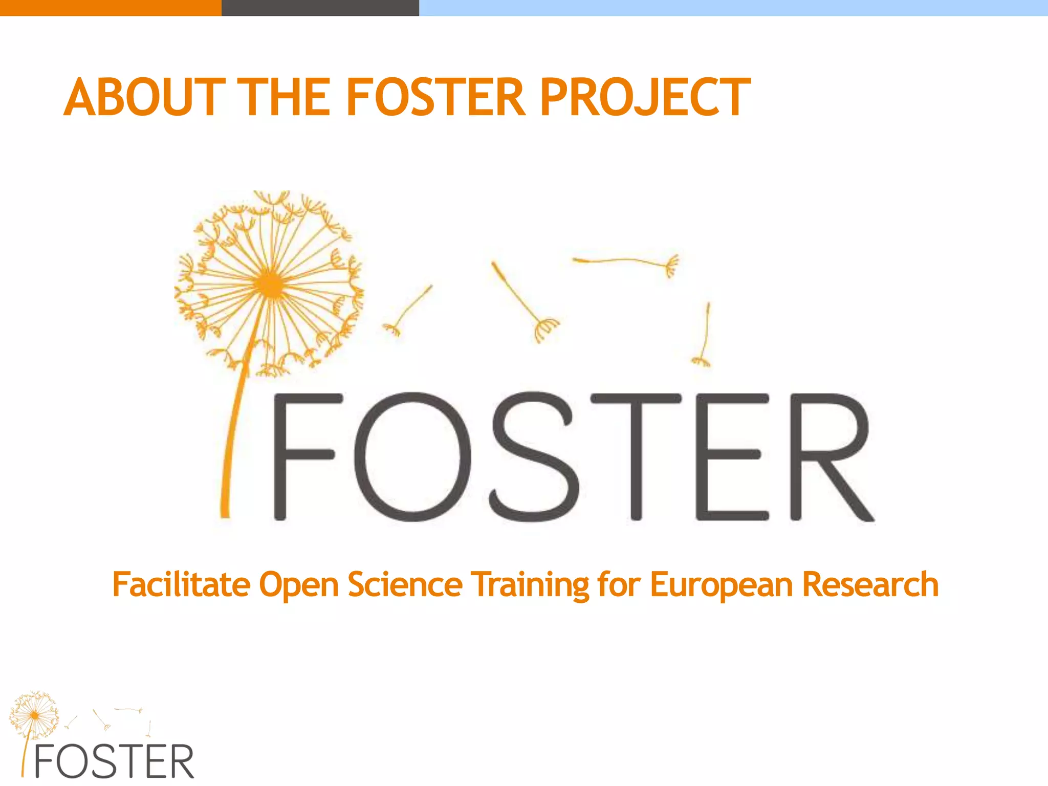 ABOUT THE FOSTER PROJECT
Facilitate Open Science Training for European Research
 