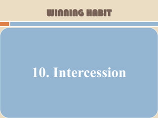 WINNING HABIT




10. Intercession
 