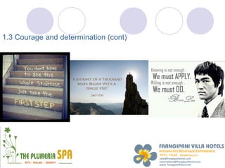 1.3 Courage and determination (cont)
 