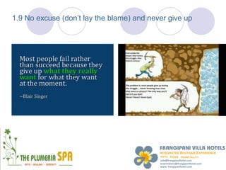 1.9 No excuse (don’t lay the blame) and never give up
 