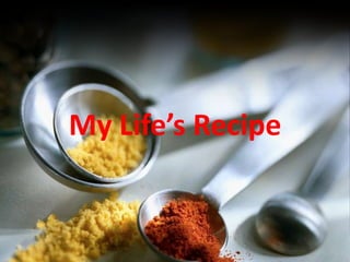 My Life’s Recipe
 
