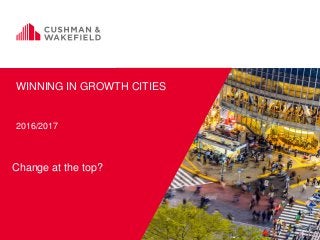 Change at the top?
WINNING IN GROWTH CITIES
2016/2017
 