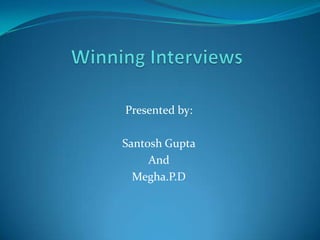 Presented by:

Santosh Gupta
     And
  Megha.P.D
 