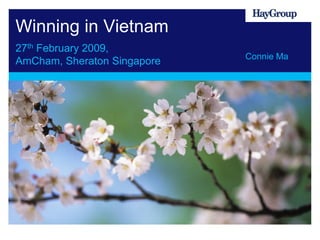 Winning in Vietnam
27th February 2009,
                             Connie Ma
AmCham, Sheraton Singapore
 