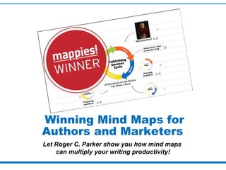 Winning Mind Maps for
Authors and Marketers
Let Roger C. Parker show you how mind maps
can multiply your writing productivity!

 