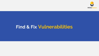 Find & Fix Vulnerabilities
 