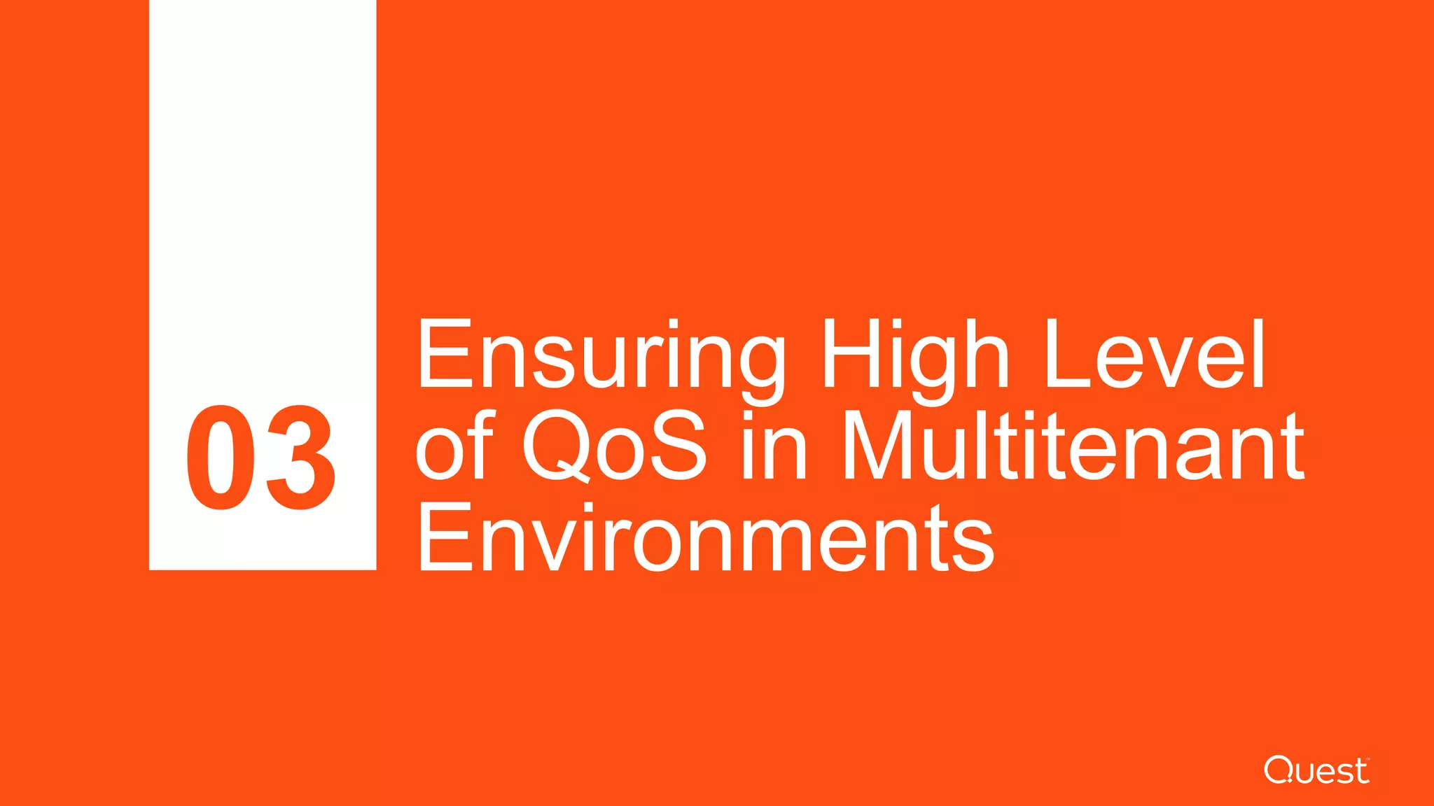 Ensuring High Level
of QoS in Multitenant
Environments
03
 