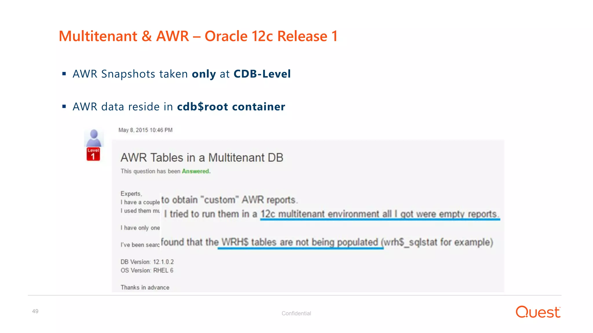 Confidential49
 AWR Snapshots taken only at CDB-Level
 AWR data reside in cdb$root container
Multitenant & AWR – Oracle 12c Release 1
 