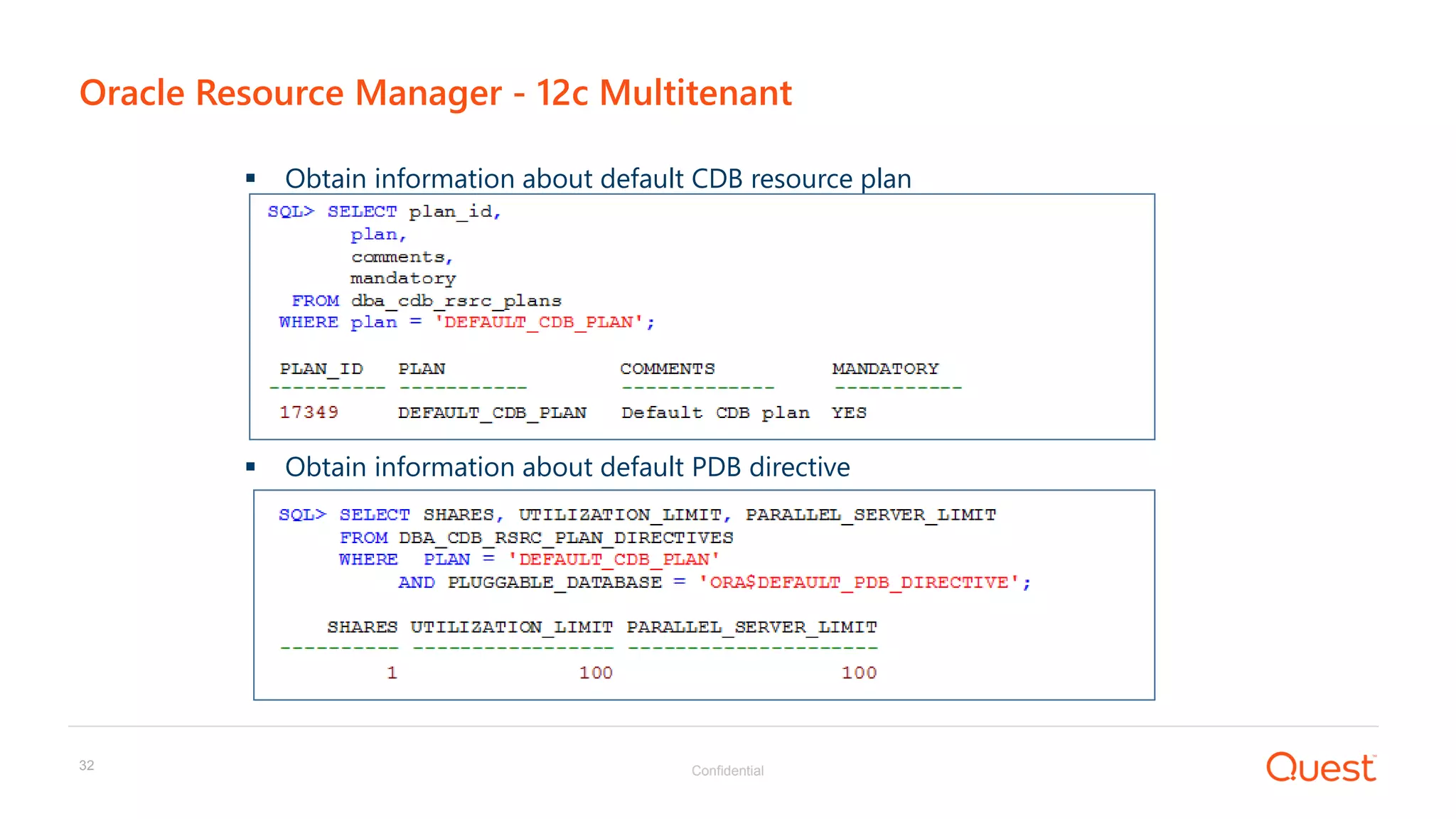 Confidential32
Oracle Resource Manager - 12c Multitenant
 Obtain information about default CDB resource plan
 Obtain information about default PDB directive
s
s
 