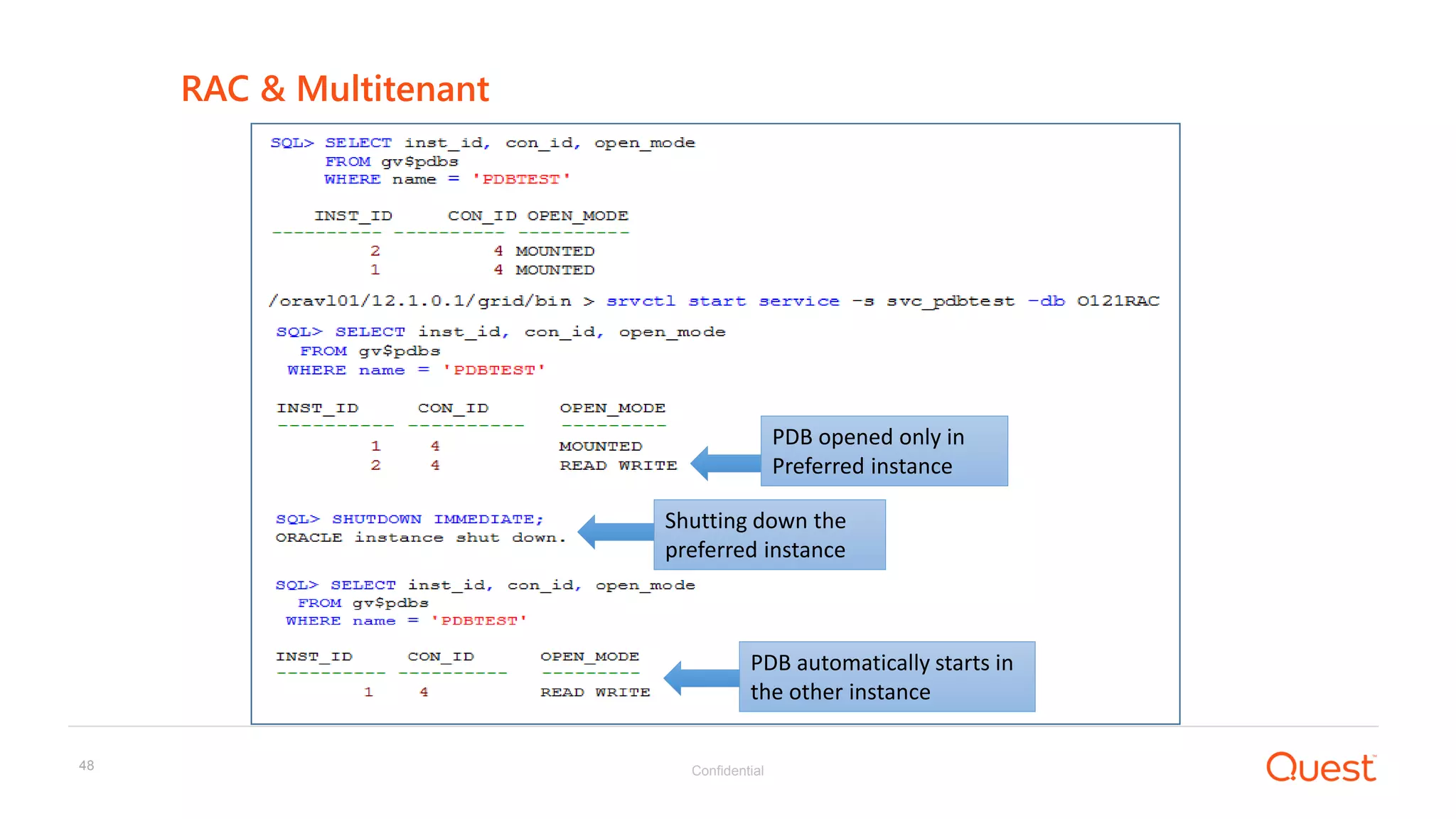 Confidential48
RAC & Multitenant
s
PDB opened only in
Preferred instance
PDB automatically starts in
the other instance
Shutting down the
preferred instance
 