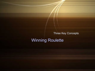 Three Key Concepts Winning Roulette 