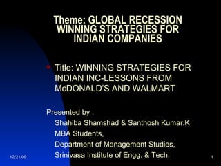 Theme: GLOBAL RECESSION WINNING STRATEGIES FOR INDIAN COMPANIES ,[object Object],[object Object],[object Object],[object Object],[object Object],[object Object],06/09/09 