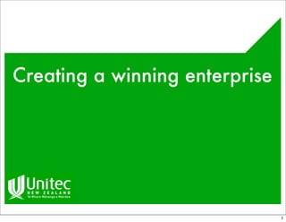 Creating a winning enterprise




                                1
 