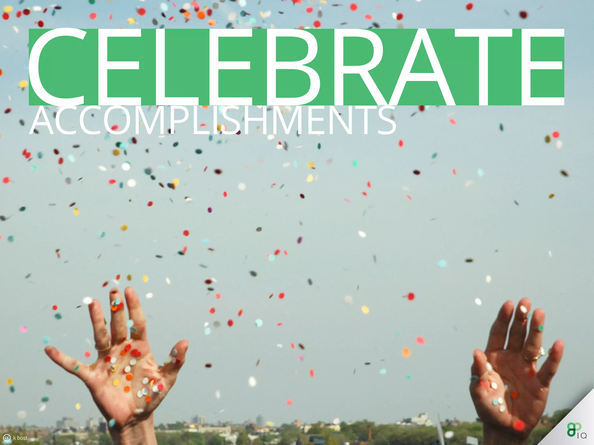 Celebrate Accomplishments
 