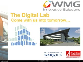 The Digital Lab Come with us into tomorrow… Research Education Knowledge Transfer 