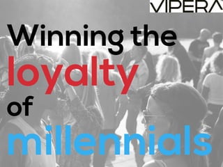 Winning the
of
millennials
loyalty
 