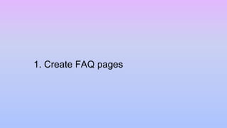 1. Create FAQ pages
 