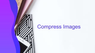 Compress Images
 