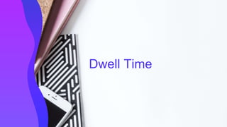 Dwell Time
 