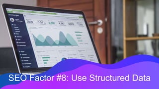 SEO Factor #8: Use Structured Data
 