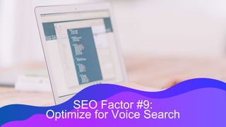 SEO Factor #9:
Optimize for Voice Search
 