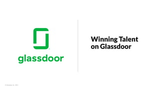 © Glassdoor, Inc.  2017.  
Winning Talent
on Glassdoor
 