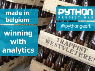 winning
with
analytics
made in
belgium
@pythongeert
 