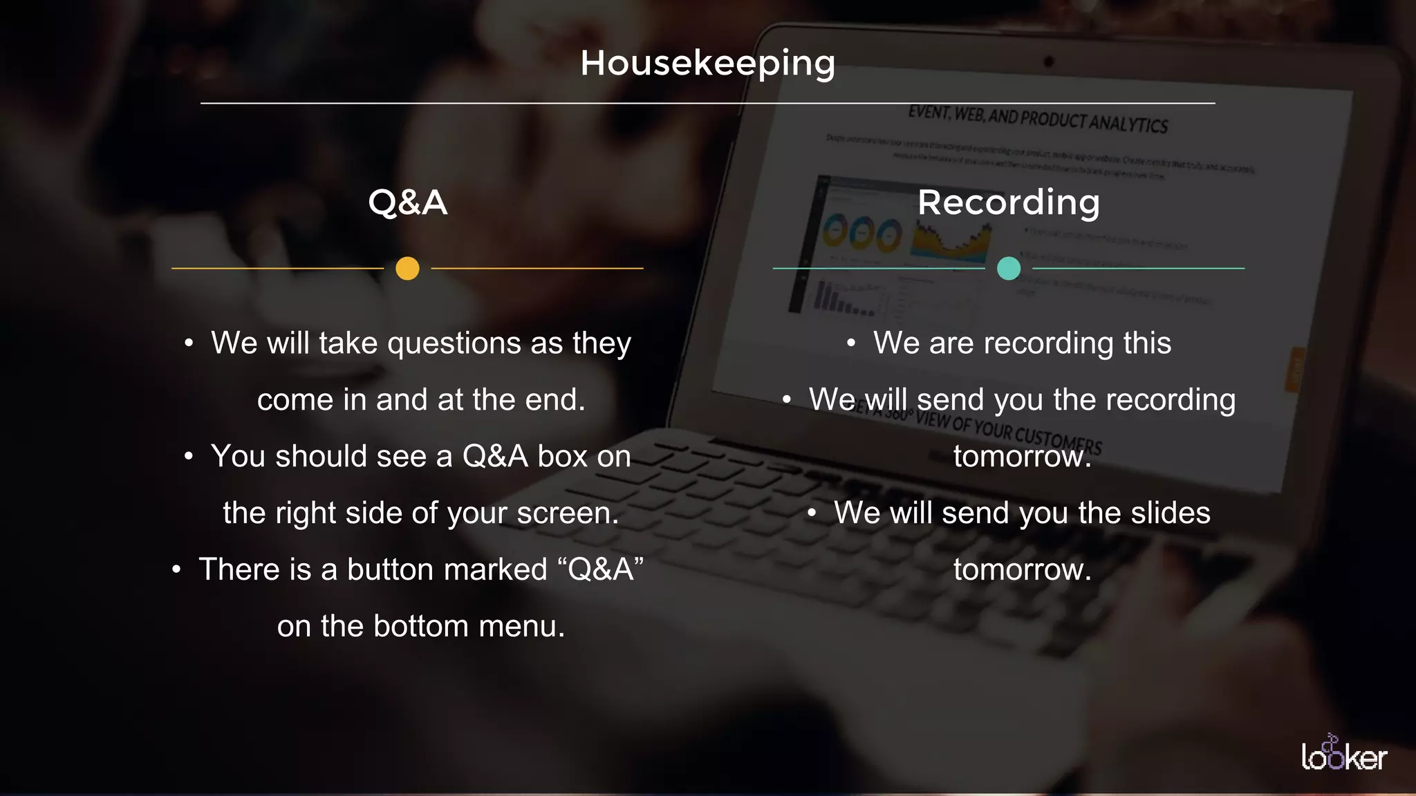 Housekeeping
• We will take questions as they
come in and at the end.
• You should see a Q&A box on
the right side of your screen.
• There is a button marked “Q&A”
on the bottom menu.
• We are recording this
• We will send you the recording
tomorrow.
• We will send you the slides
tomorrow.
RecordingQ&A