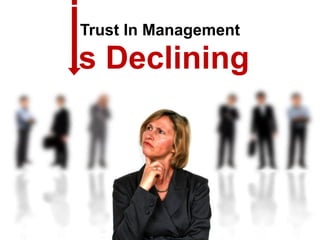 “  Only 36% of employees
trust senior management to
communicate effectively


“  This drops to only 26%
of employees with ...