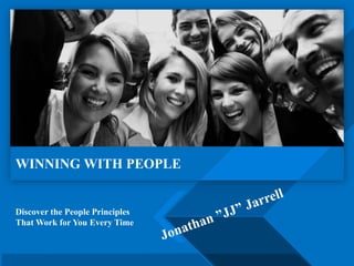 Discover the People Principles
That Work for You Every Time
WINNING WITH PEOPLE
 