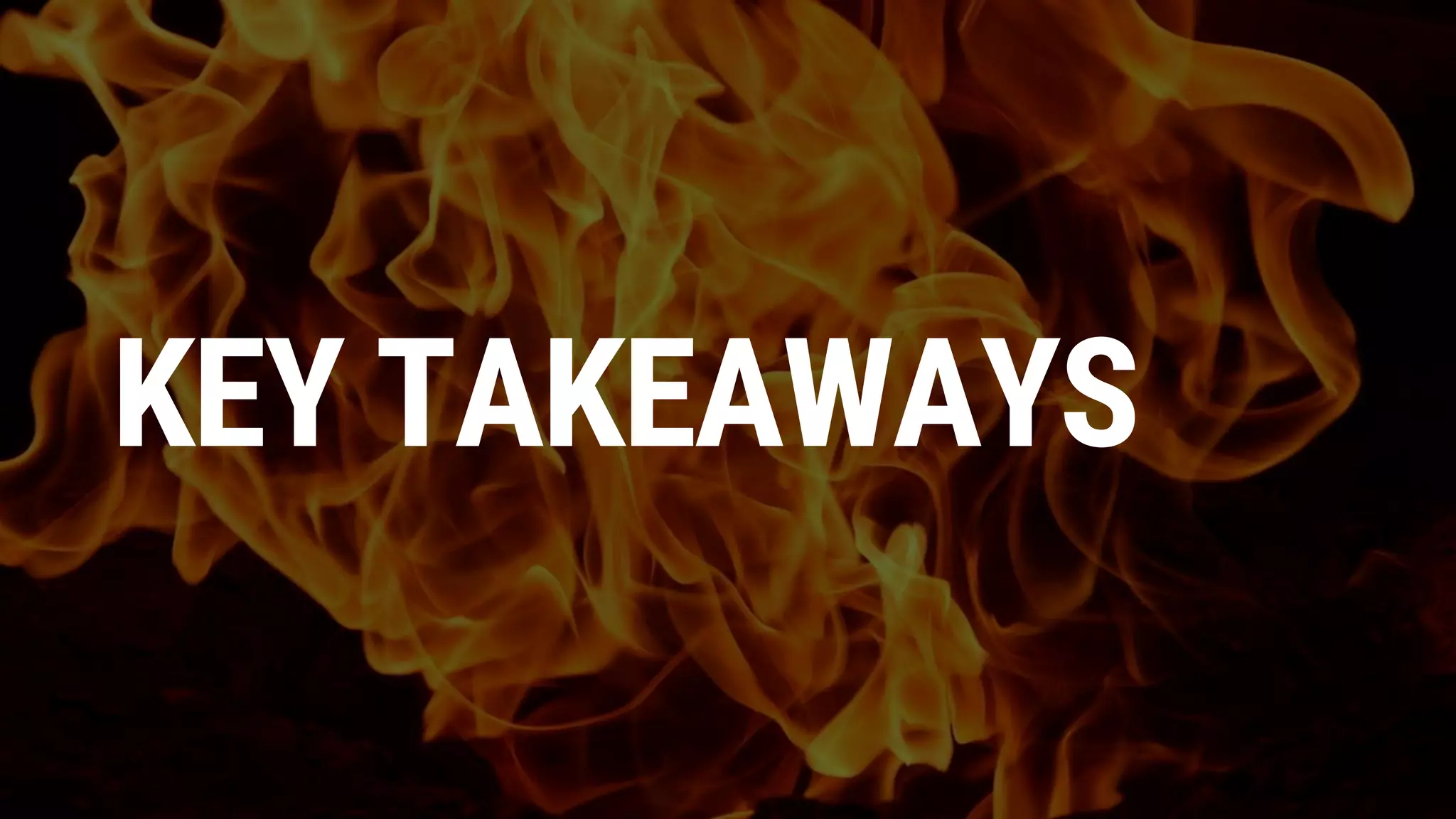KEY TAKEAWAYS
 