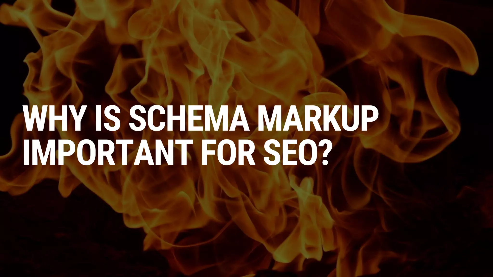 WHY IS SCHEMA MARKUP
IMPORTANT FOR SEO?
 