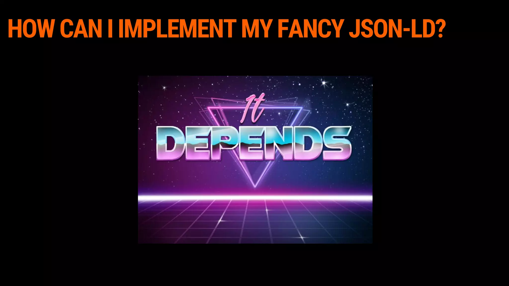 HOWCANIIMPLEMENTMYFANCYJSON-LD?
 