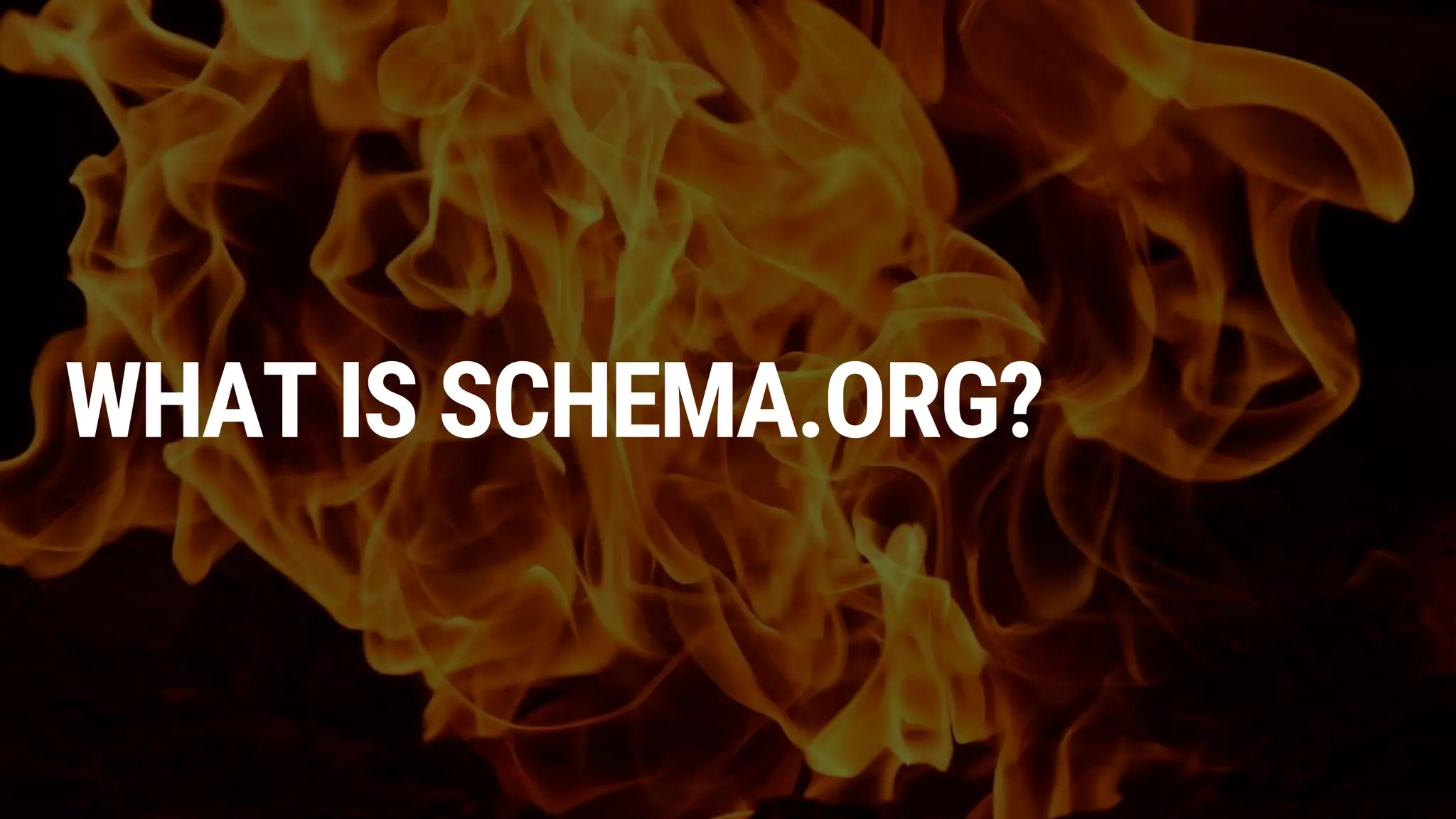WHAT IS SCHEMA.ORG?
 