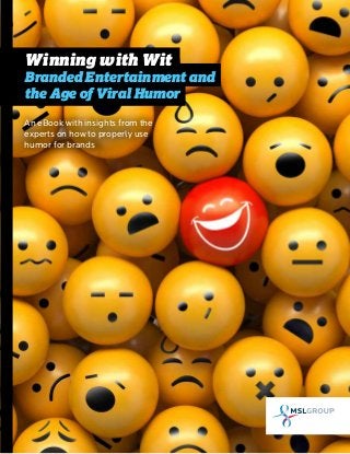 An eBook with insights from the 
experts on how to properly usehumor for brandsWinning with Wit Branded Entertainment and the Age of Viral Humor  