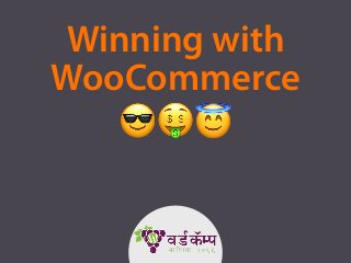 Winning with
WooCommerce
😎🤑😇
 
