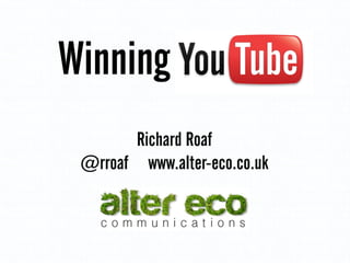 Winning
Richard Roaf
@rroaf www.alter-eco.co.uk

 