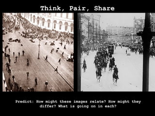 Predict: How might these images relate? How might they
differ? What is going on in each?
Think, Pair, Share
 